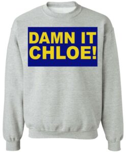 Damn it chloe shirt 2 Damn it chloe shirt 2