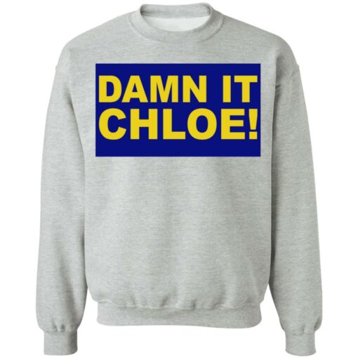 Damn it chloe shirt