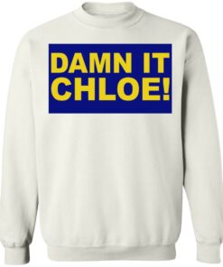 Damn it chloe shirt 3 Damn it chloe shirt 3