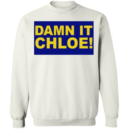 Damn it chloe shirt