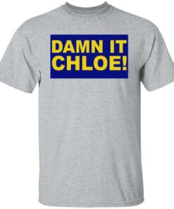 Damn it chloe shirt 4 Damn it chloe shirt 4