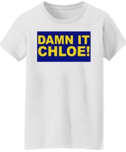 Damn it chloe shirt 5 Damn it chloe shirt 5