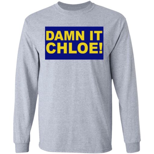 Damn it chloe shirt