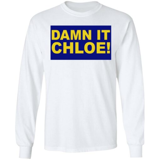 Damn it chloe shirt