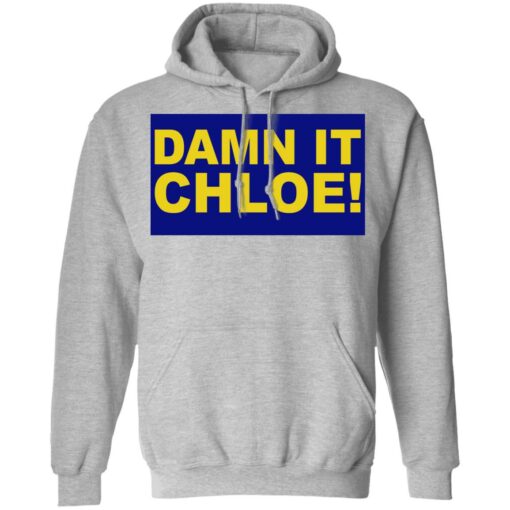 Damn it chloe shirt