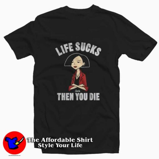 Daria Life Sucks Then You Die Graphic T-shirt On Sale