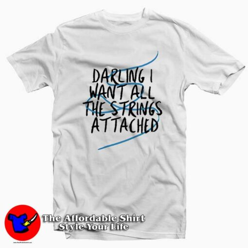 Darling I Want All The Strings Attached T-Shirt On Sale