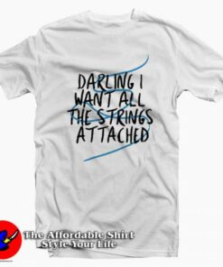 Darling I Want All The Strings Attached T-Shirt On Sale Darling I Want All The Strings Attached T-Shirt On Sale