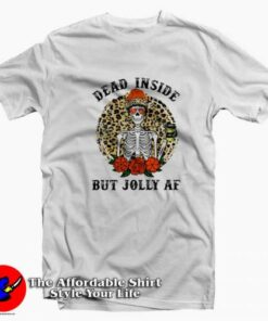 Dead Inside But Jolly AF Thanksgiving Unisex T-shirt On Sale Dead Inside But Jolly AF Thanksgiving Unisex T-shirt On Sale