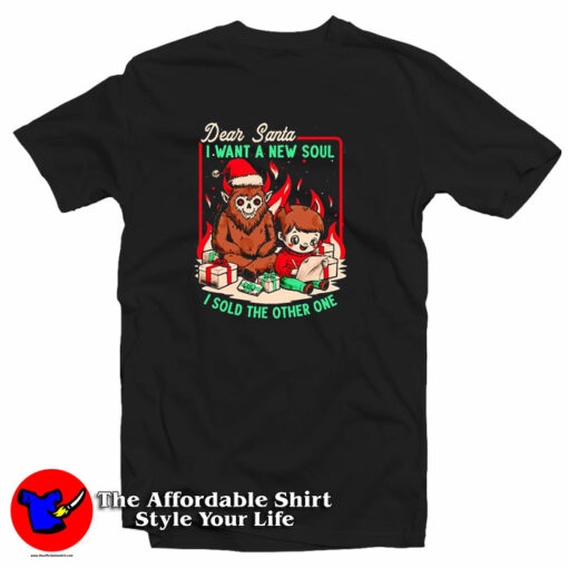 Dear Santa I Want A New Soul I Sold The Other One T-Shirt