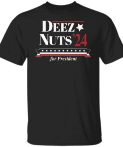 Deez nuts’ 24 for president shirt Deez nuts’ 24 for president shirt