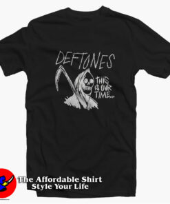 Deftones Grim Reaper This Is Our Time Unisex T-Shirt On Sale Deftones Grim Reaper This Is Our Time Unisex T-Shirt On Sale