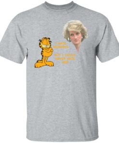 Diana and Garfield I hate mondays but I could never hate her shirt Diana and Garfield I hate mondays but I could never hate her shirt