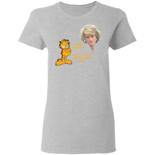 Diana and Garfield I hate mondays but I could never hate her shirt