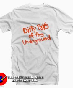 Dirty Boys Of The Underground Unisex T-Shirt On Sale Dirty Boys Of The Underground Unisex T-Shirt On Sale