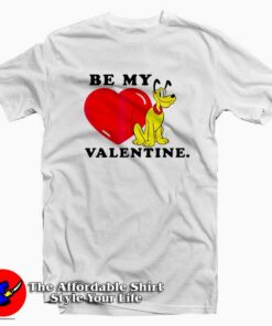 Disney Be My Valentine Pluto T-Shirt Gift For Valentine Day Disney Be My Valentine Pluto T-Shirt Gift For Valentine Day