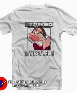 Disney Grumpy I Had Fun Once It Was Awful T-shirt On Sale Disney Grumpy I Had Fun Once It Was Awful T-shirt On Sale