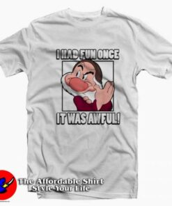 Disney Grumpy I Had Fun Once It Was Awful T-shirt On Sale Disney Grumpy I Had Fun Once It Was Awful T-shirt On Sale