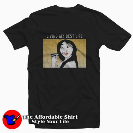 Disney Mulan Meme Living Myb Best Life Funny T-shirt On Sale