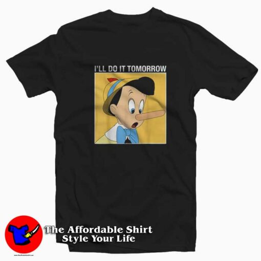 Disney Pinocchio I’ll Do It Tomorrow Unisex T-shirt On Sale