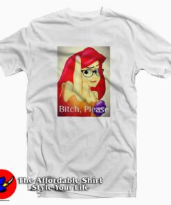 Disney Princess Ariel Bitch Please Graphic T-shirt On Sale Disney Princess Ariel Bitch Please Graphic T-shirt On Sale