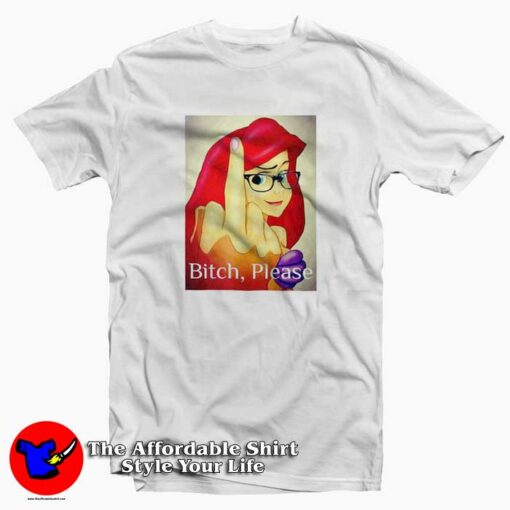 Disney Princess Ariel Bitch Please Graphic T-shirt On Sale