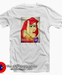 Disney Princess Ariel Bitch Please Graphic T-shirt On Sale Disney Princess Ariel Bitch Please Graphic T-shirt On Sale