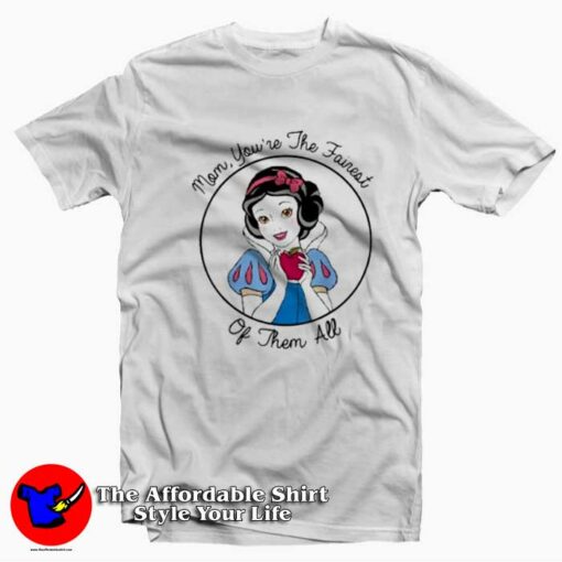 Disney Snow White Mom is The Fairest Unisex T-shirt On Sale