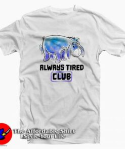 Disney Winnie The Pooh Eeyore Always Tired T shirt On Sale 2