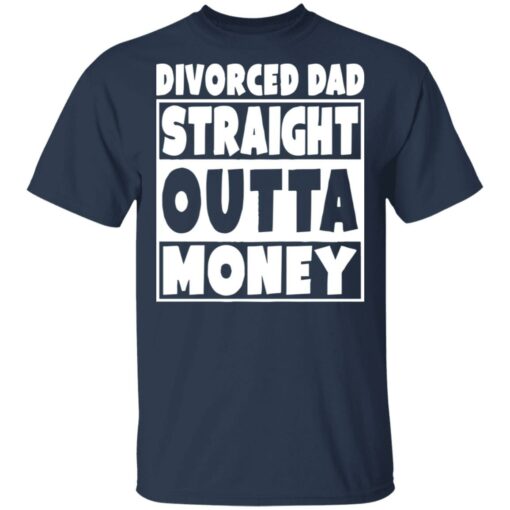 Divorced dad straight outta money shirt