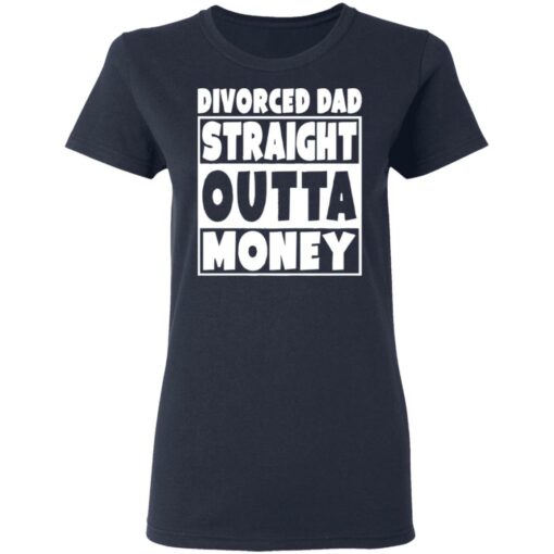 Divorced dad straight outta money shirt