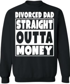 Divorced dad straight outta money shirt 7
