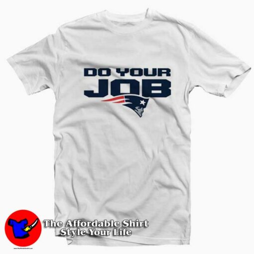 Do Your Job Patriots New England Unisex T-shirt On Sale