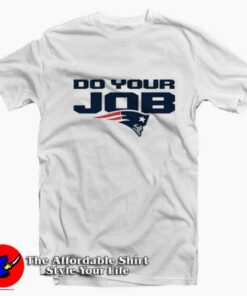 Do Your Job Patriots New England Unisex T-shirt On Sale Do Your Job Patriots New England Unisex T-shirt On Sale