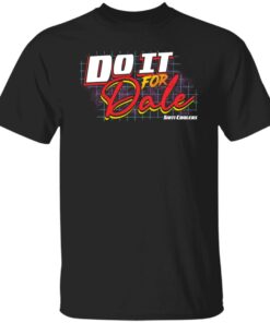 Do it for dale shiti coolers shirt Do it for dale shiti coolers shirt