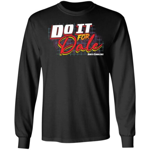 Do it for dale shiti coolers shirt