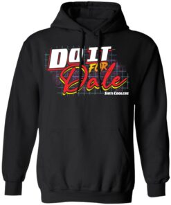 Do it for dale shiti coolers shirt 7 Do it for dale shiti coolers shirt 7