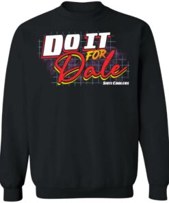 Do it for dale shiti coolers shirt 9 Do it for dale shiti coolers shirt 9