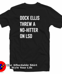 Dock Ellis Threw A No Hitter T Shirt 1