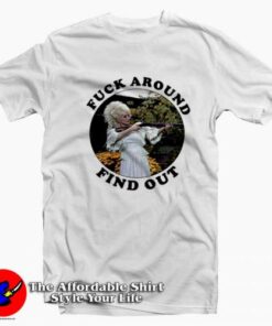 Dolly Parton Fuck Around Find Out Graphic T-Shirt On Sale Dolly Parton Fuck Around Find Out Graphic T-Shirt On Sale