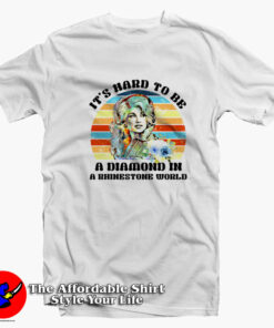 Dolly Parton It’s Hard To Be a Diamond in a Rhinestone T-Shirt On Sale Dolly Parton It’s Hard To Be a Diamond in a Rhinestone T-Shirt On Sale