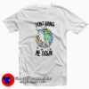 Don’t Bring Me Down Funny Unisex T-shirt On Sale