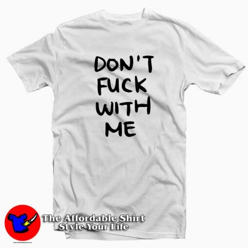 Don’t Fuck With Me Graphic T-Shirt Trends