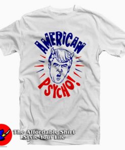Donald Trump American Psycho Tee Shirt Donald Trump American Psycho Tee Shirt