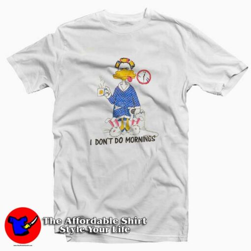 Don’t Do Morning Grumpy Duck Cartoon T-Shirt On Sale