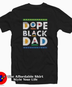 Dope Black Dad Father’s Day Gift Unisex T-shirt Cheap