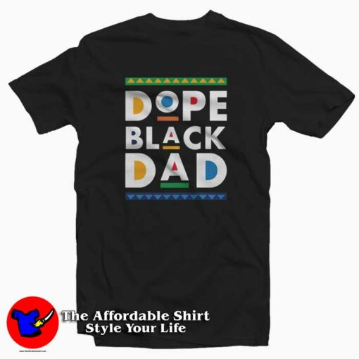 Dope Black Dad Father’s Day Gift Unisex T-shirt Cheap