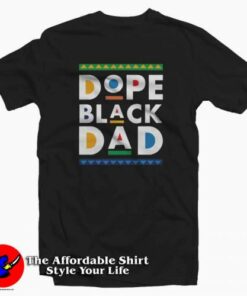 Dope Black Dad Father’s Day Gift Unisex T-shirt Cheap