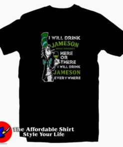 Dr Seuss Drink Whiskey Here Or There Tee Shirt