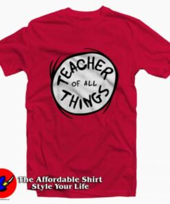 Dr Seuss Teacher of all Things Emblem T shirt On Sale 2